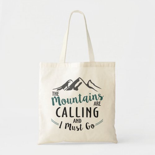 The Mountains are Calling and I Must Go Tote Bag