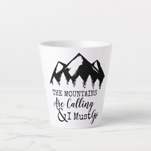 The Mountains Are Calling And I Must Go Trees Latte Mug