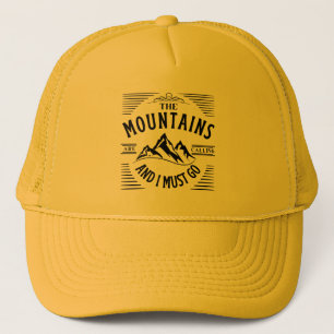 THE MOUNTAINS ARE CALLING AND I MUST GO TRUCKER H TRUCKER HAT