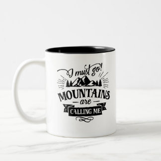 The Mountains Are Calling and I Must Go Two-Tone Coffee Mug