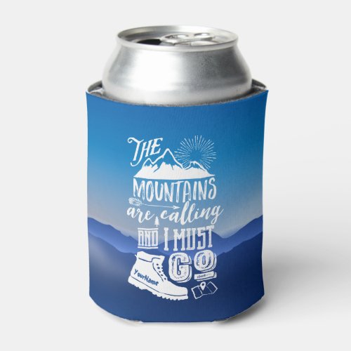 The Mountains are Calling and I Must Go Typography Can Cooler