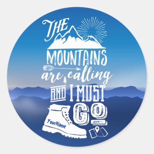 The Mountains are Calling and I Must Go Typography Classic Round Sticker