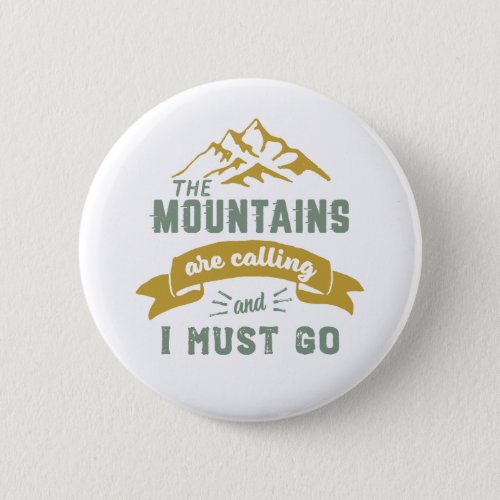 The Mountains Are Calling and I Must Go Vintage Button