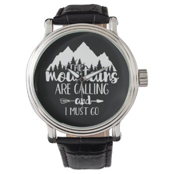 The Mountains Are Calling And I Must Go Watch by WAHMTeam at Zazzle