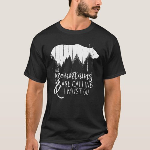 The Mountains are calling and i must go wild bear T_Shirt