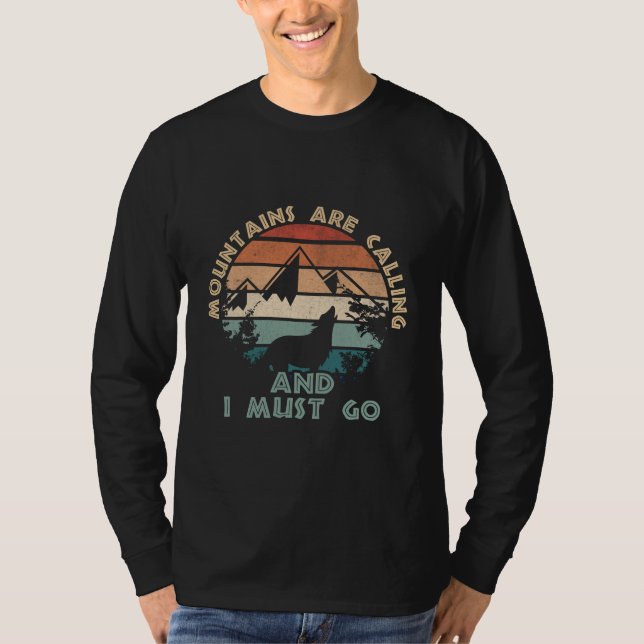 The Mountains Are Calling And I Must to Go T-Shirt (Front)