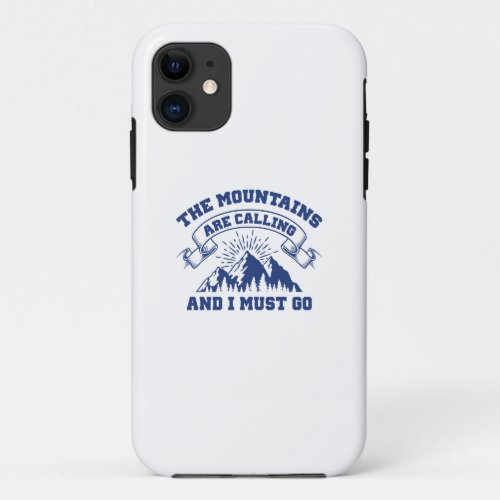 The Mountains Are Calling iPhone 11 Case