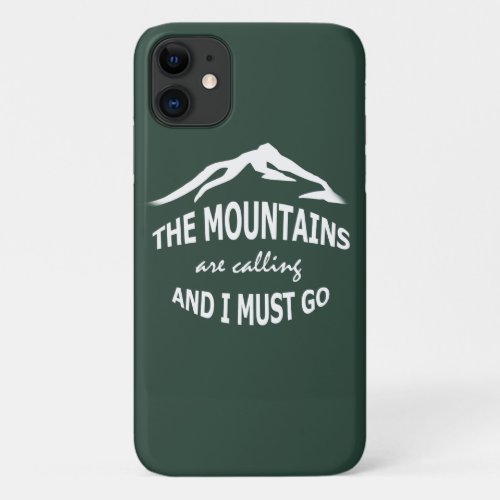 The Mountains Are Calling Forest Green iPhone 11 Case