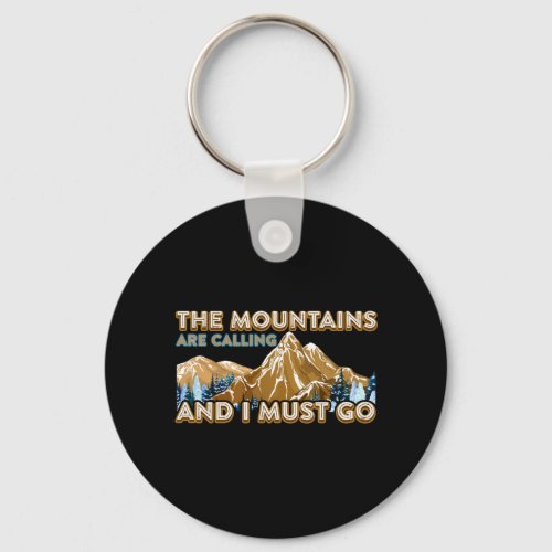 The Mountains Are Calling I Must Go Hiking Camping Keychain