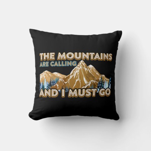 The Mountains Are Calling I Must Go Hiking Camping Throw Pillow