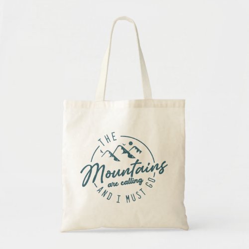 The Mountains Are Calling I Must Go Hiking Camping Tote Bag