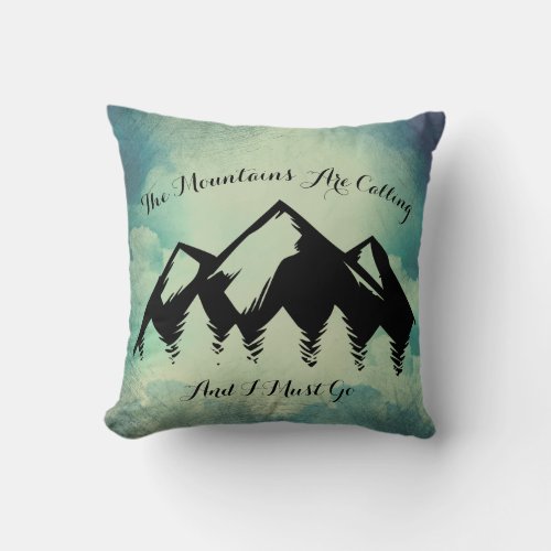 The Mountains Are Calling  I Must Go Mountain Sky Throw Pillow