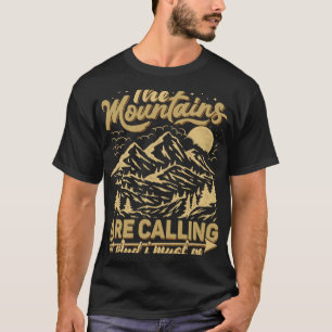 The Mountains Are Calling & I Must Go  Mountains Q T-Shirt