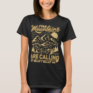 The Mountains Are Calling & I Must Go  Mountains Q T-Shirt