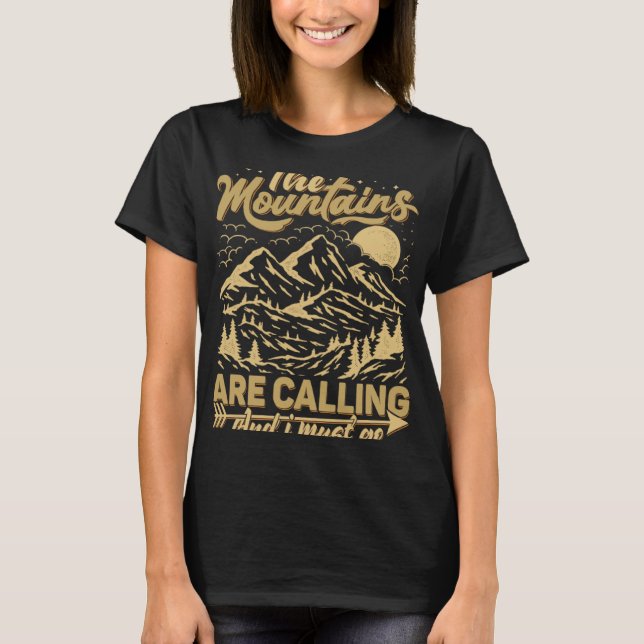 The Mountains Are Calling & I Must Go  Mountains Q T-Shirt (Front)