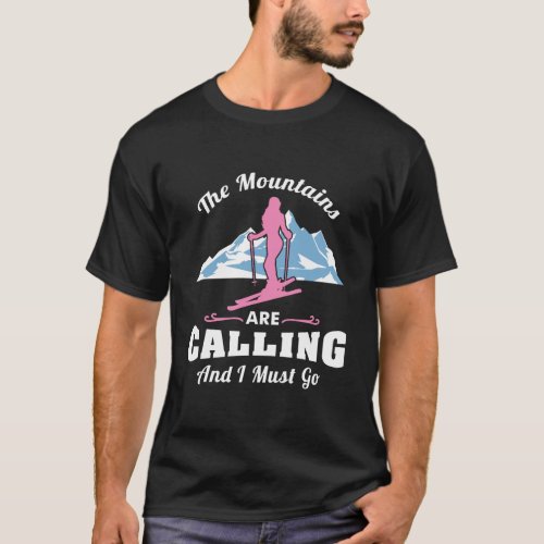 The Mountains Are Calling I Must Go Skiing Ski Slo T_Shirt