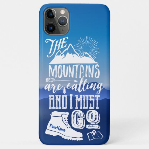 The Mountains are Calling I Must Go Typography Art iPhone 11 Pro Max Case