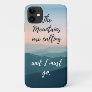 The Mountains Are Calling Iphone 11 Case by YellowSnail at Zazzle
