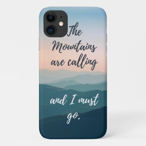 The Mountains are Calling iPhone 11 Case