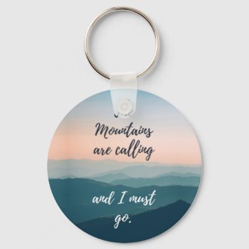 The Mountains Are Calling Keychain by YellowSnail at Zazzle