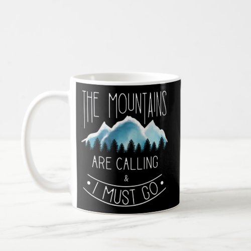 The Mountains Are Calling Mountain Hiking And Camp Coffee Mug