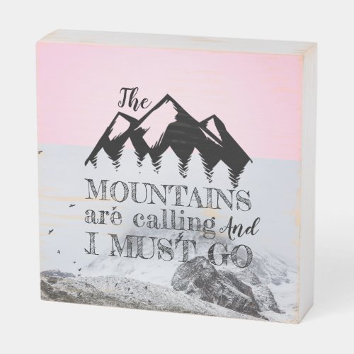 The Mountains Are Calling Muir Quote Wooden Box Sign