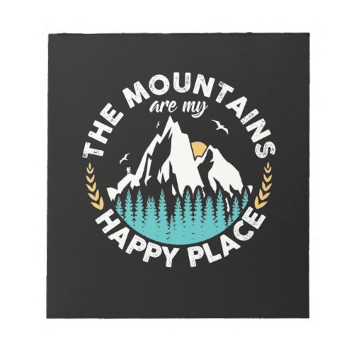The Mountains Are My Happy Place Notepad