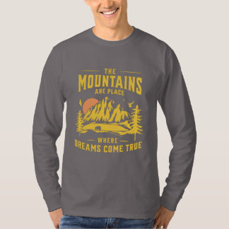 The Mountains Are Place Where Dreams Come True T-Shirt