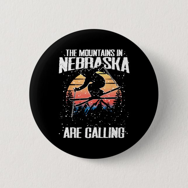 The Mountains In Nebraska Are Calling Funny Skiing Button (Front)