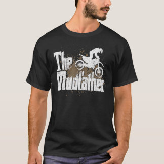 The Mudfather Motorsport Offroad Dirt Racing fathe T-Shirt