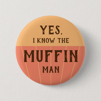 The muffin man funny quote for kids baking party button
