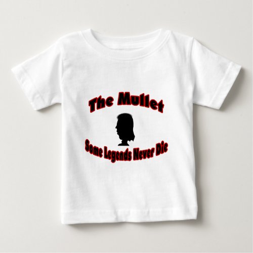 The Mullet_Some Legends Never Die Baby T_Shirt