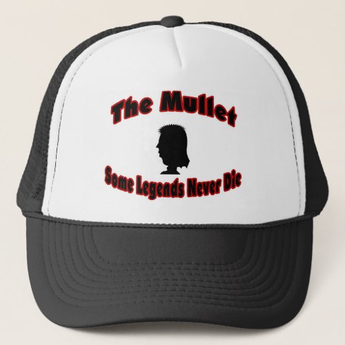 The Mullet_Some Legends Never Die Trucker Hat