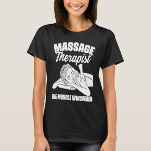 The Muscle Whisperer Massage Therapist Back Rub Th T-Shirt