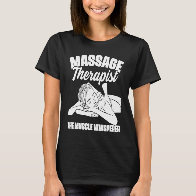The Muscle Whisperer Massage Therapist Back Rub Th T-Shirt (Front)