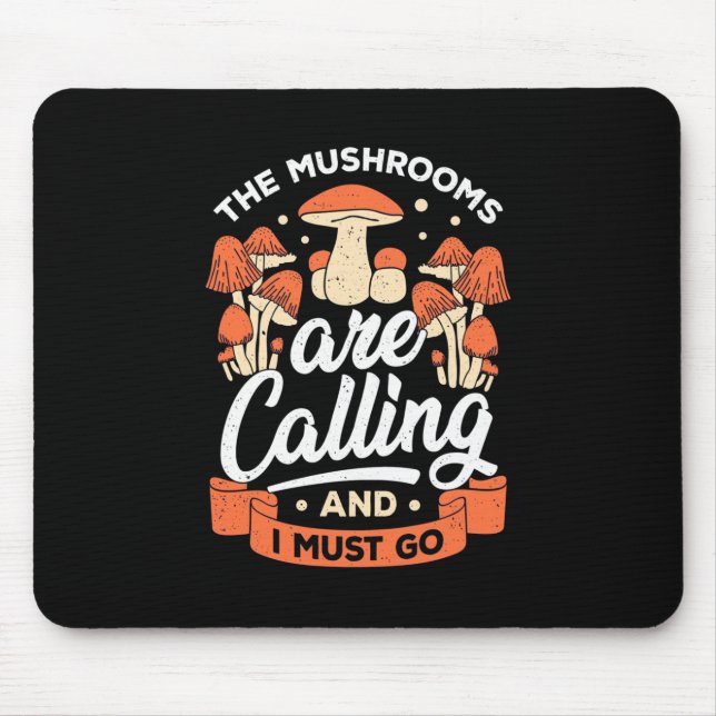 The Mushrooms Are Calling And I Must Go Mouse Pad (Front)