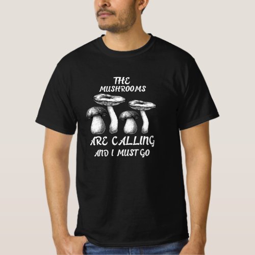 The Mushrooms Are Calling _ Mycology T_Shirt