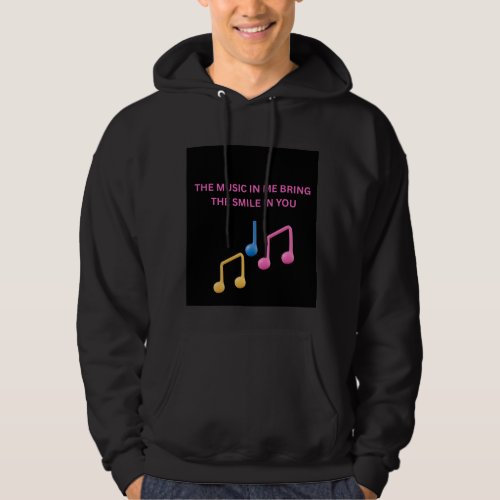 The Music in Me Brings the Smile in You – Music Lo Hoodie