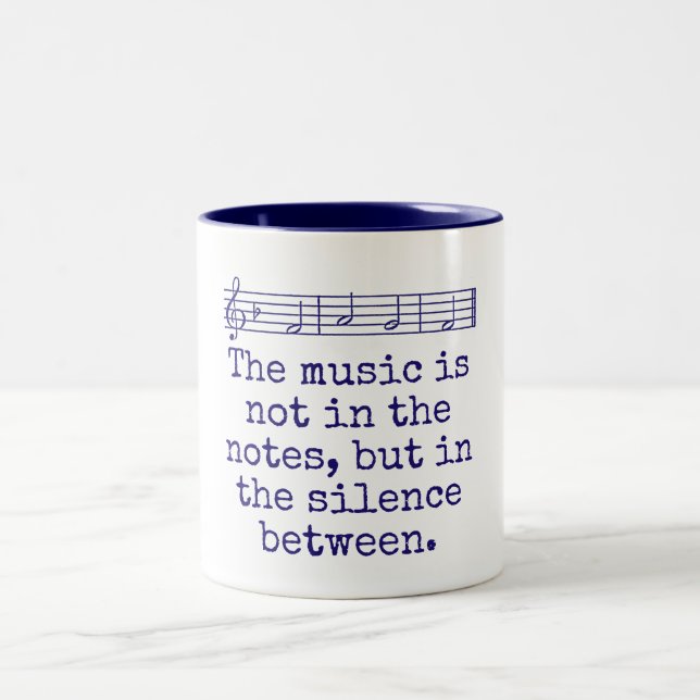 The Music Is Not In The Notes - Music Quote  Two-Tone Coffee Mug (Center)