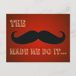 The Mustache Made Me Do It Funny Postcard