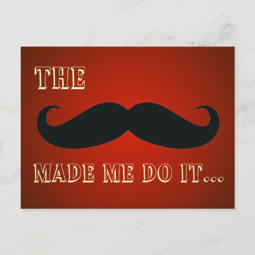 The Mustache Made Me Do It Funny Postcard