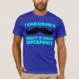 The mustache: SUPERPOWER T-Shirt