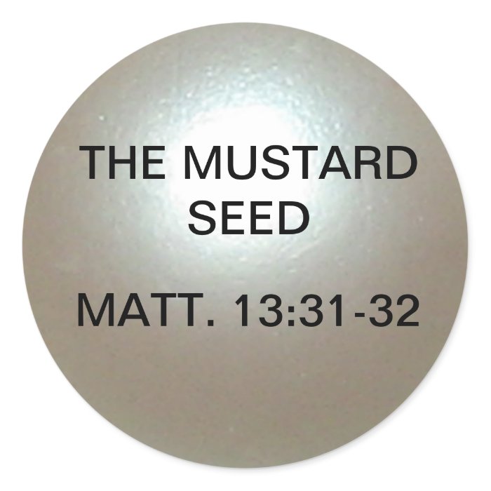 THE MUSTARD SEED PARABLE. MATT.13 31 32. Stickers