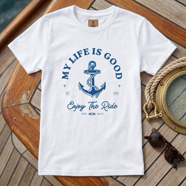 The "my life is good." Custom Anchor Tee (Drop anchor and stay happy.)