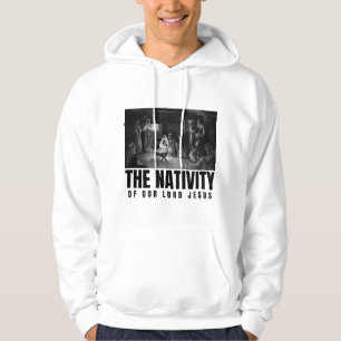 The Nativity Of Our Lord Jesus Christ Christmas Hoodie