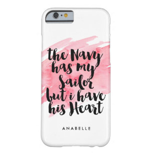 The Navy Has My Sailor But I Have His Heart Barely There iPhone 6 Case