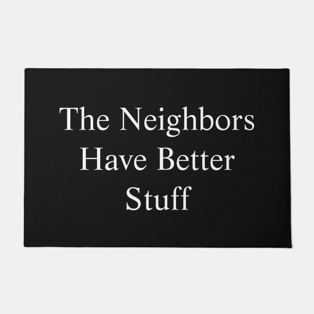 The Neighbors Have Better Stuff Door Mat (Front)