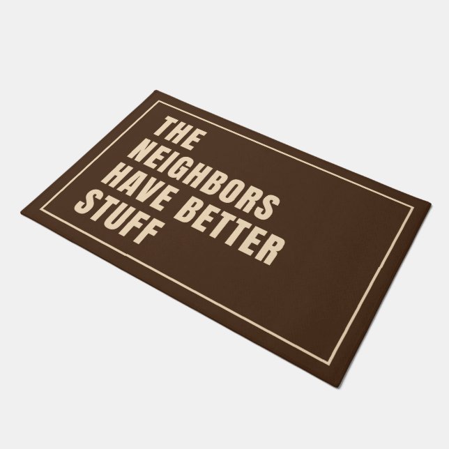 The Neighbors Have Better Stuff Doormat (Angled)