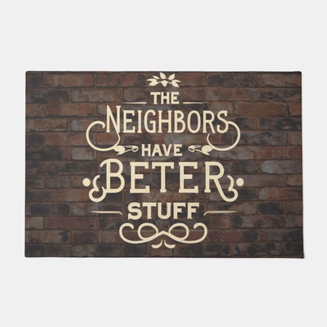 The Neighbors Have Better Stuff Doormat (Front)