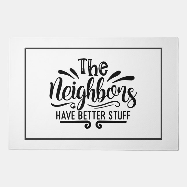The Neighbors Have Better Stuff Doormat (Front)